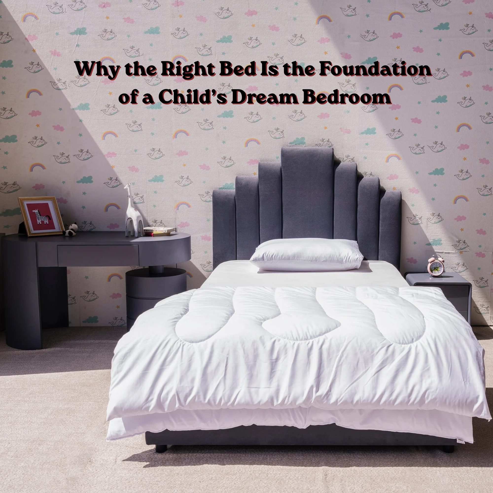 Why the Right Bed Is the Foundation of a Child’s Dream Bedroom